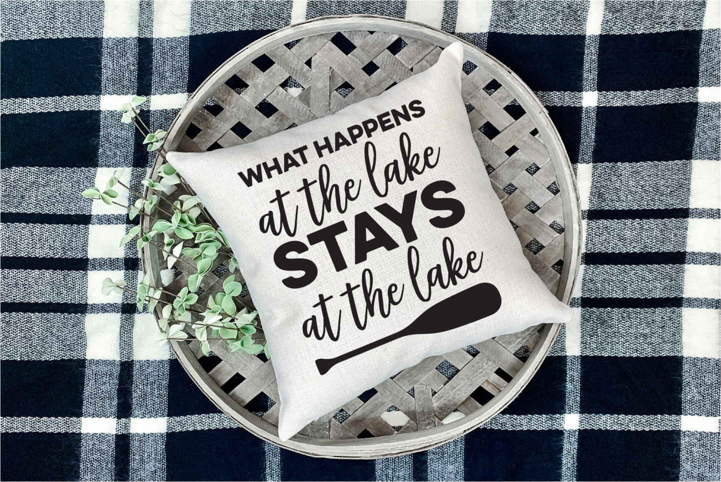 Pillow Cover-  Lake/Beach-  What Happens At The Lake Stays At The Lake