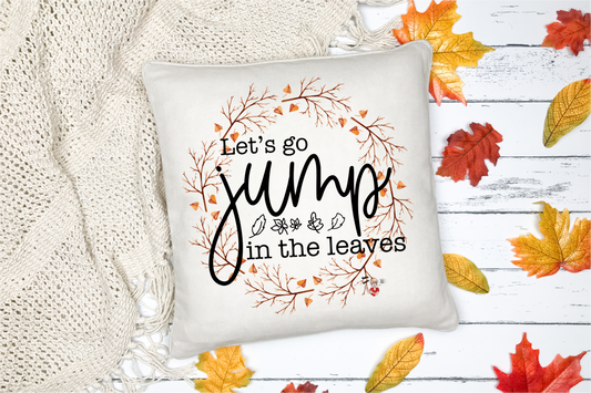 Pillow Cover-  Holiday/Events-  Fall/Thanksgiving-  Let's Jump in the Leaves