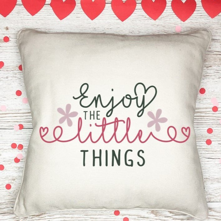 Pillow Cover-  Faith/Motivational-  Enjoy The little Things