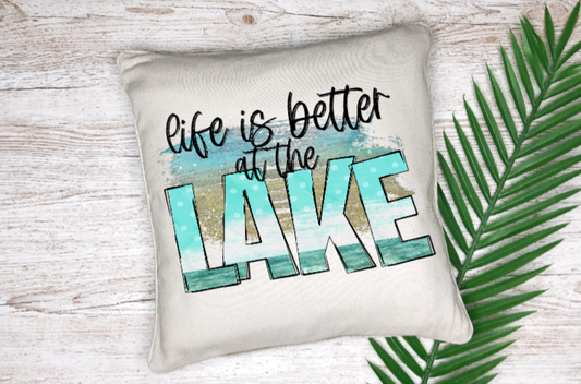 Pillow Cover-  Lake/Beach-  Life Is Better At The Lake