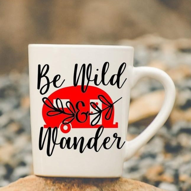 Coffee Mug-  Camping-  Be Wild and Wander