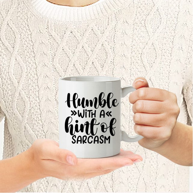 Coffee Mug-  Humor/Family/Friends-  Humble With A Hint of Sarcasm