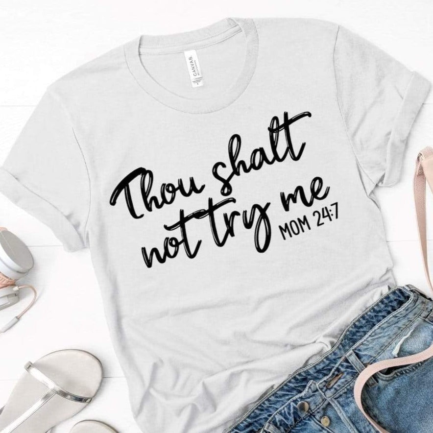 T-Shirt Adult-  Humor/Family/Friends-  Mom-  Thou Shall not try me Mom-  Short Sleeve